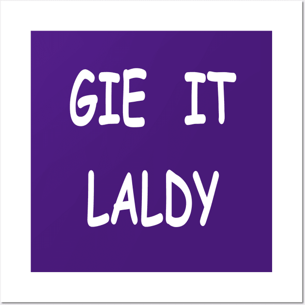 Gie it laldy, transparent Wall Art by kensor